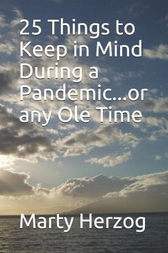 25 Things to Keep in Mind During a Pandemic...or any Ole Time - Herzog, Marty
