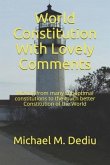 World Constitution With Lovely Comments: Moving from many suboptimal constitutions to the much better Constitution of the World