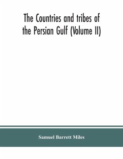 The countries and tribes of the Persian Gulf (Volume II) - Barrett Miles, Samuel