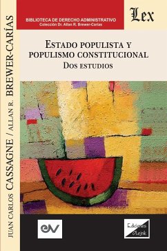 ESTADO POPULISTA Y POPULISMO CONSTITUCIONAL. Dos Estudios - Cassagne, Juan Carlos; Brewer-Carias, Allan R.