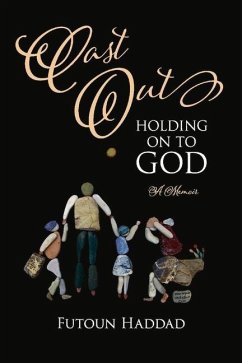 Cast Out: Holding on to God: A Memoir - Haddad, Futoun