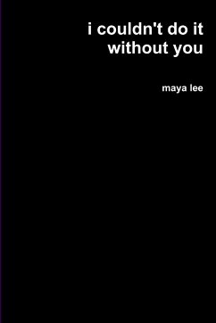 i couldn't do it without you - Lee, Maya