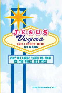 Jesus, Vegas, and a Horse with No Name - Anderson, Jeffrey