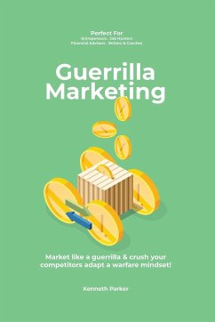 Guerilla marketing New Millennium Edition - Market like a guerrilla & crush your competitors adapt a warfare mindset! perfect for entrepeneurs, job hunters, financial advisors, writers & coaches - Parker, Kenneth