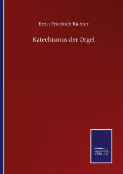 Katechismus der Orgel - Richter, Ernst Friedrich