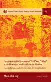 Interrogating the Language of &quote;Self&quote; and &quote;Other&quote; in the History of Modern Christian Mission