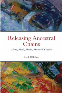 Releasing Ancestral Chains - Bishop, Mark D