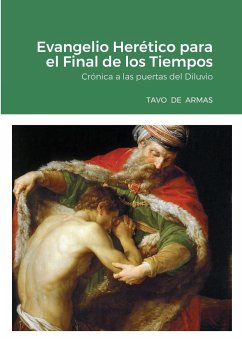 Evangelio Herético para el Final de los Tiempos - de Armas, Tavo