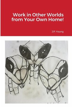 Work in Other Worlds from Your Own Home! - Young, J. P.