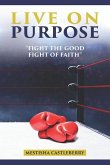 The Price of Purpose: &quote;fight the good fight of faith&quote;