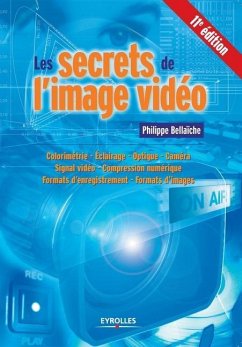 Les secrets de l'image vidéo - Bellaïche, Philippe
