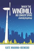 When the Windmill No Longer Spins: An intriguing story