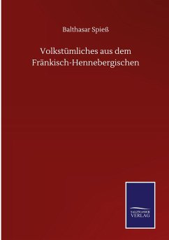 Volkstümliches aus dem Fränkisch-Hennebergischen - Spieß, Balthasar