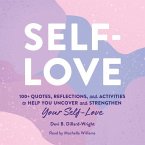 Self-Love: 100+ Quotes, Reflections, and Activities to Help You Uncover and Strengthen Your Self-Love