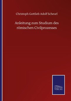 Anleitung zum Studium des römischen Civilprozesses - Scheurl, Christoph Gottlieb Adolf
