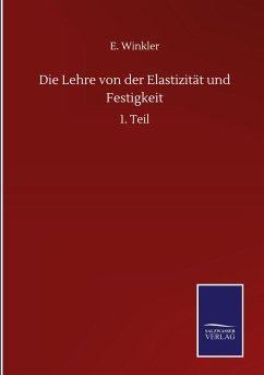 Die Lehre von der Elastizität und Festigkeit - Winkler, E.
