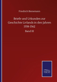 Briefe und Urkunden zur Geschichte Livlands in den Jahren 1558-1562 - Bienemann, Friedrich