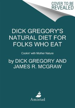 Dick Gregory's Natural Diet for Folks Who Eat - Gregory, Dick; McGraw, James R.