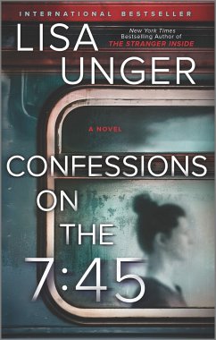 Confessions on the 7:45: A Novel - Unger, Lisa
