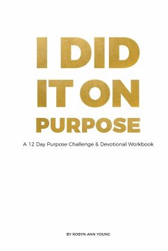 I DID IT ON PURPOSE - 12 Day Devotional Workbook *Full Color* - Young, Robyn-Ann