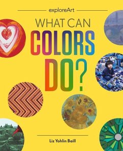 What Can Colors Do? - Baill, Liz Yohlin