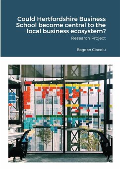 Could Hertfordshire Business School become central to the local business ecosystem? - Ciocoiu, Bogdan