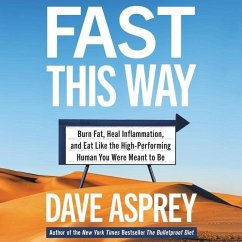 Fast This Way: Burn Fat, Heal Inflammation, and Eat Like the High-Performing Human You Were Meant to Be - Asprey, Dave