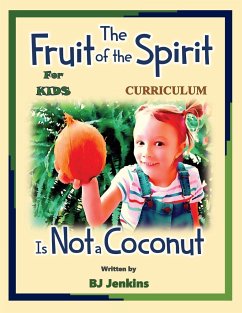 The Fruit of the Spirit is Not a Coconut Curriculum - Jenkins, Bj