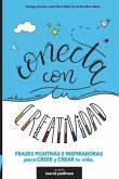 Conecta con tu Creatividad: Frases positivas para colorear, conectar y crear tu vida. Libro creativo.