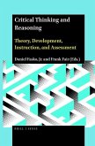 Critical Thinking and Reasoning: Theory, Development, Instruction, and Assessment
