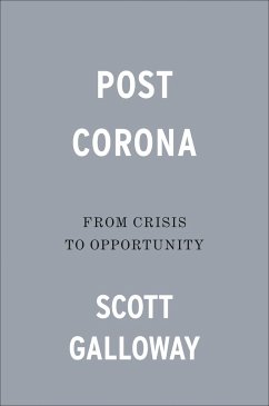 Post Corona: From Crisis to Opportunity - Galloway, Scott
