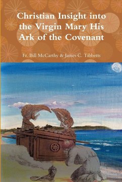 The Virgin Mary His Ark of the Covenant - James C. Tibbetts, Fr. Bill McCarthy &