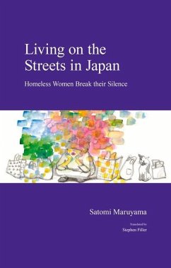 Living on the Streets in Japan: Homeless Women Break Their Silence - Maruyama, Satomi