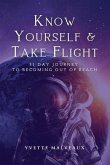 Know Yourself & Take Flight: 31 Day Journey To Becoming Out Of Reach