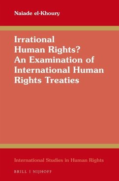 Irrational Human Rights? an Examination of International Human Rights Treaties - El-Khoury, Naiade