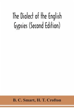 The dialect of the English gypsies (Second Edition) - C. Smart, B.; T. Crofton, H.
