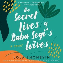 The Secret Lives of Baba Segi's Wives Lib/E - Shoneyin, Lola
