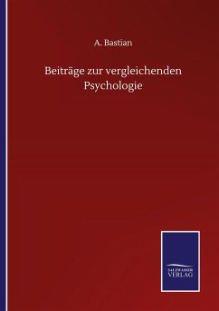 Beiträge zur vergleichenden Psychologie - Bastian, A.