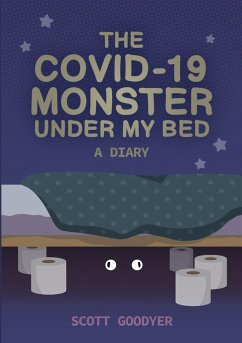 The Covid-19 Monster Under My Bed - Goodyer, Scott