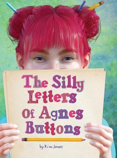 The Silly Letters of Agnes Buttons - Jones, Kim