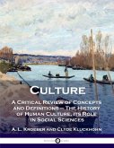 Culture: A Critical Review of Concepts and Definitions - The History of Human Culture, its Role in Social Sciences