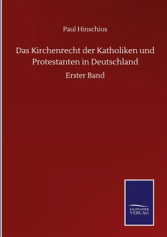 Das Kirchenrecht der Katholiken und Protestanten in Deutschland - Hinschius, Paul