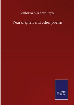Year of grief, and other poems - Poyas, Catharine Gendron