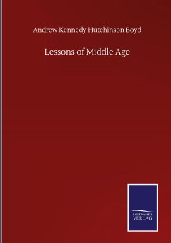 Lessons of Middle Age - Boyd, Andrew Kennedy Hutchinson