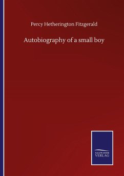 Autobiography of a small boy - Fitzgerald, Percy Hetherington