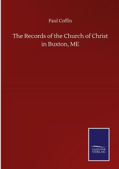 The Records of the Church of Christ in Buxton, ME