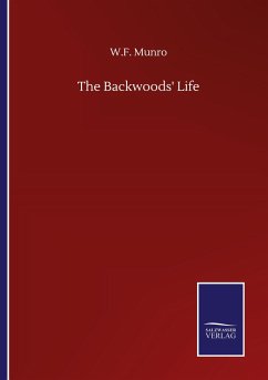 The Backwoods' Life - Munro, W. F.