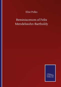 Reminiscences of Felix Mendelssohn-Bartholdy - Polko, Elise
