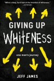 Giving Up Whiteness (eBook, ePUB)