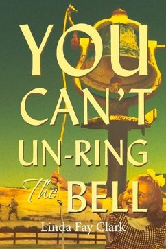 You Can't Un-Ring the Bell - Clark, Linda Fay